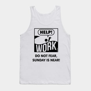 Do Not Fear, Sunday Is Near! (Saturday / Work / Black) Tank Top